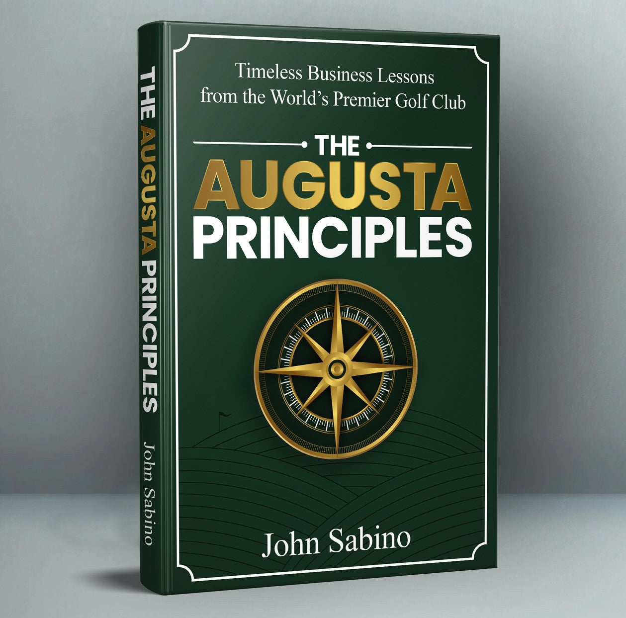 The Augusta Principles: Timeless Business Lessons from the World's Premier Golf Club